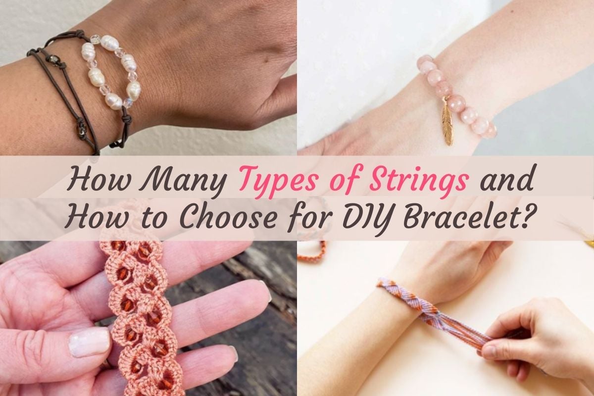How Many Types of Strings and How to Choose for DIY Bracelet