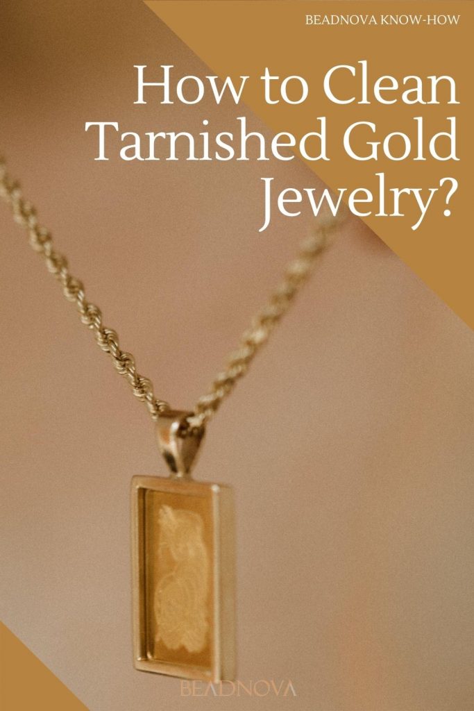 How to Clean Tarnished Gold Jewelry and Make It Shine? - Beadnova