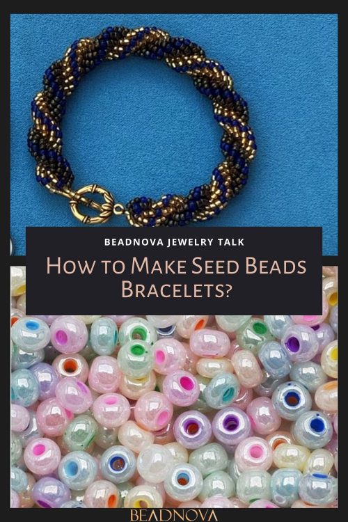 How to Make Seed Beads Bracelets? - Beadnova