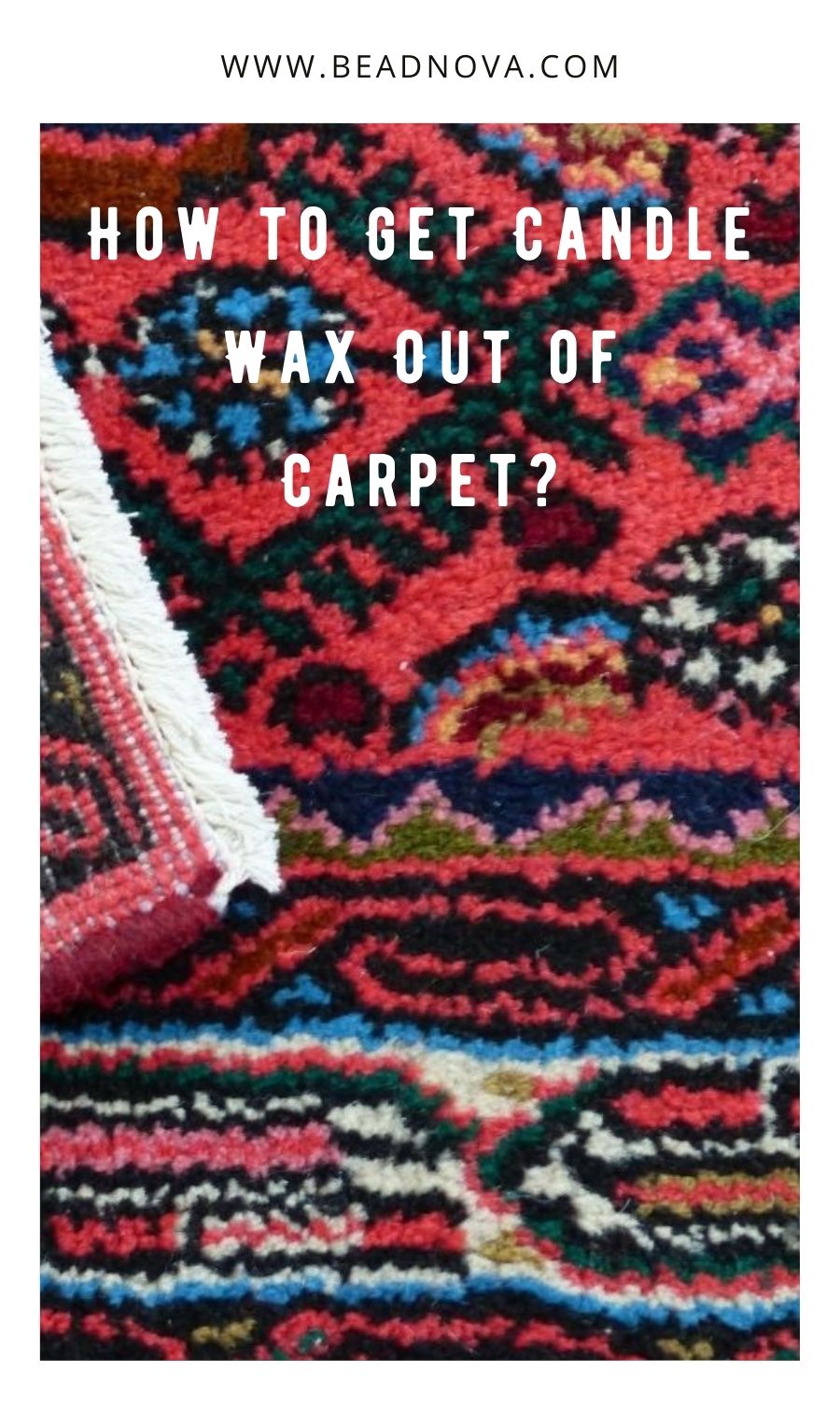 How to Get Candle Wax Out of Carpet? Beadnova