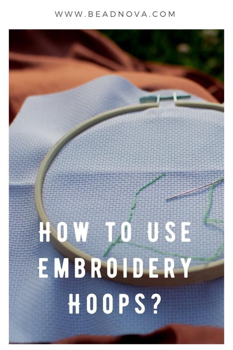 How to Use Embroidery Hoops? - Beadnova