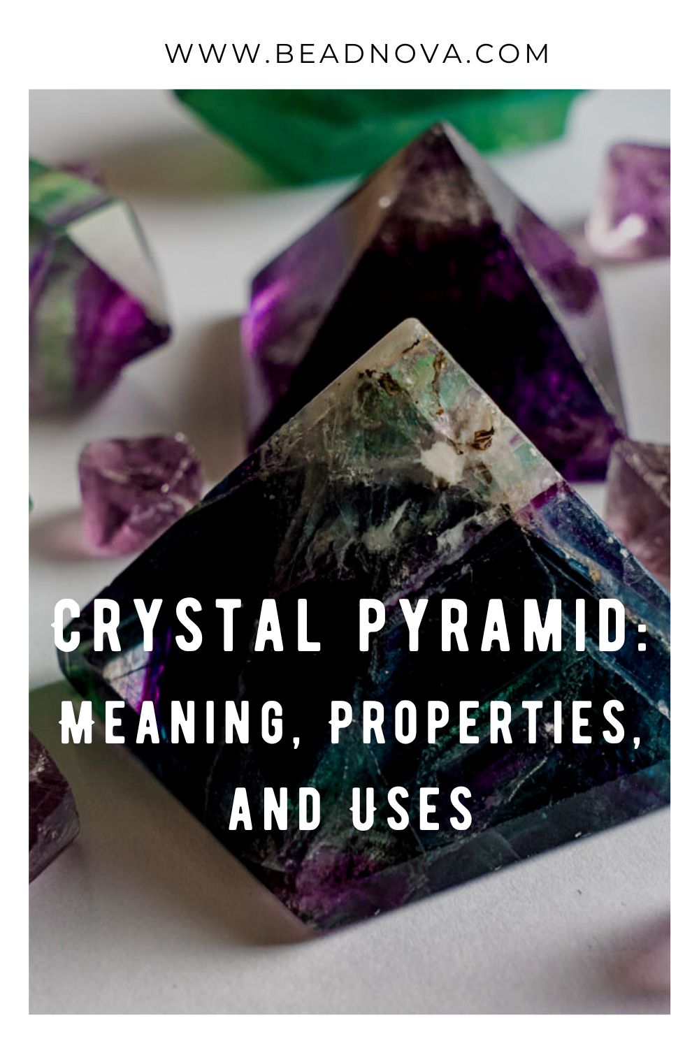 Crystal Pyramid: Meaning, Benefits, and Uses - Beadnova