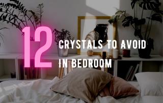 12 crystals to avoid in bedroom.